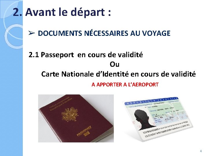 2. Avant le départ : ➢ DOCUMENTS NÉCESSAIRES AU VOYAGE 2. 1 Passeport en