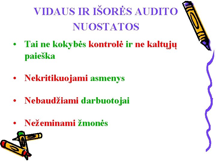 VIDAUS IR IŠORĖS AUDITO NUOSTATOS • Tai ne kokybės kontrolė ir ne kaltųjų paieška