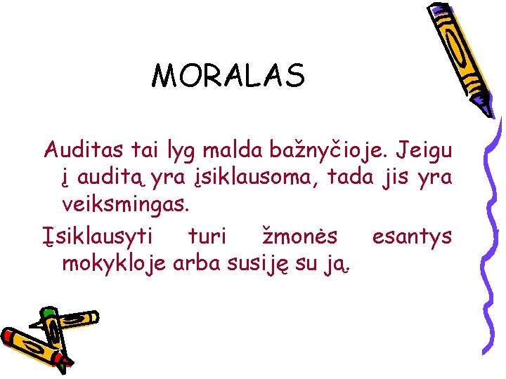 MORALAS Auditas tai lyg malda bažnyčioje. Jeigu į auditą yra įsiklausoma, tada jis yra