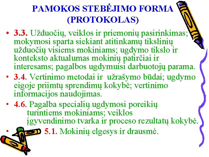 PAMOKOS STEBĖJIMO FORMA (PROTOKOLAS) • 3. 3. Užduočių, veiklos ir priemonių pasirinkimas; mokymosi sparta