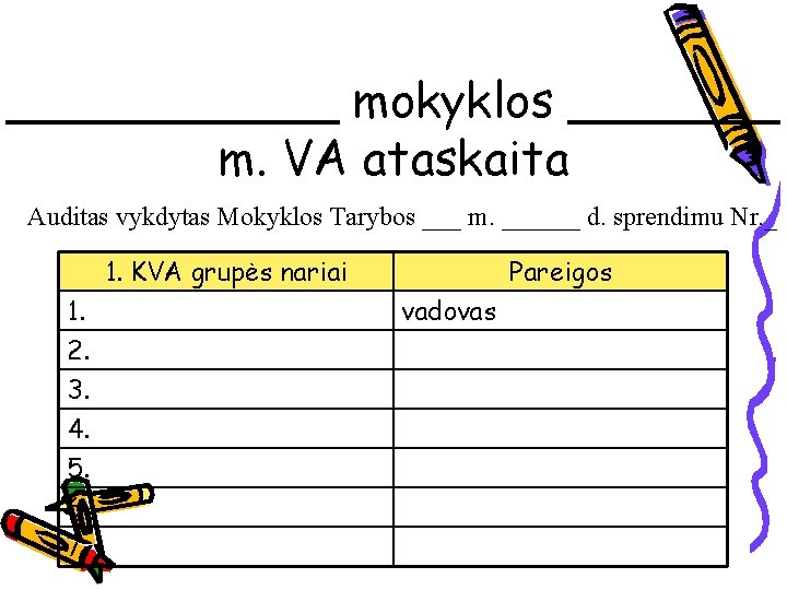 ______ mokyklos _______ m. VA ataskaita Auditas vykdytas Mokyklos Tarybos ___ m. ______ d.