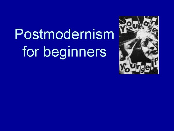 Postmodernism for beginners 