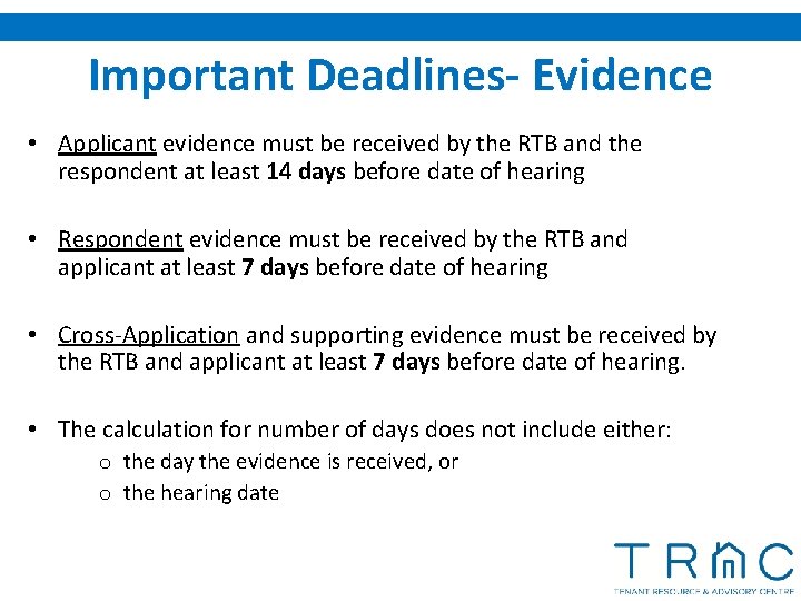 Important Deadlines- Evidence • Applicant evidence must be received by the RTB and the