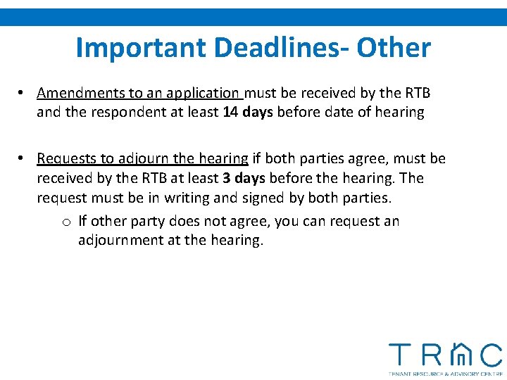 Important Deadlines- Other • Amendments to an application must be received by the RTB