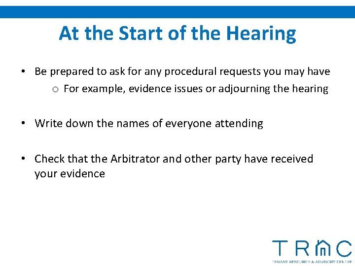 At the Start of the Hearing • Be prepared to ask for any procedural