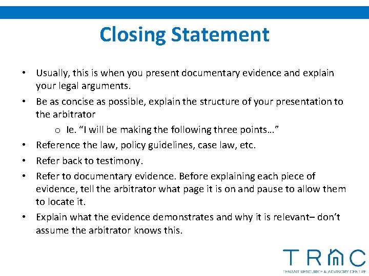 Closing Statement • Usually, this is when you present documentary evidence and explain your