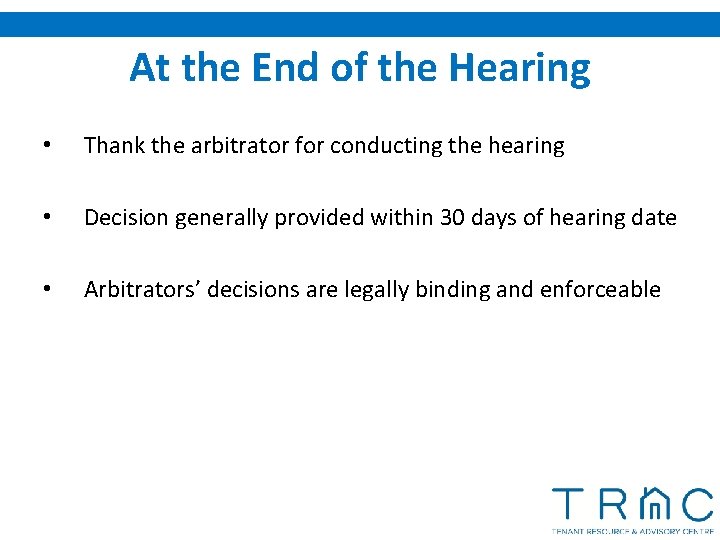 At the End of the Hearing • Thank the arbitrator for conducting the hearing