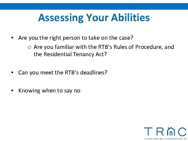 Assessing Your Abilities • Are you the right person to take on the case?