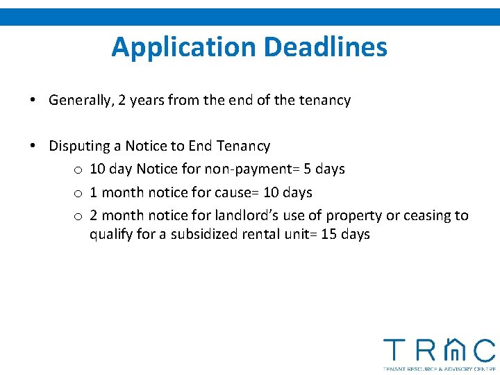 Application Deadlines • Generally, 2 years from the end of the tenancy • Disputing