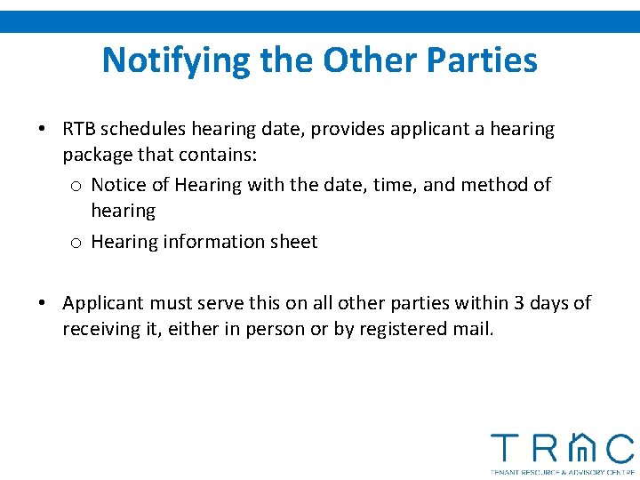 Notifying the Other Parties • RTB schedules hearing date, provides applicant a hearing package