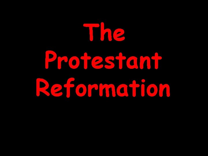 The Protestant Reformation 