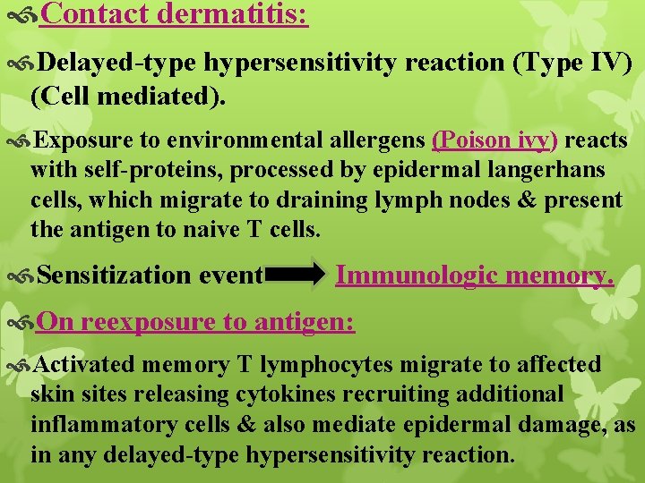  Contact dermatitis: Delayed-type hypersensitivity reaction (Type IV) (Cell mediated). Exposure to environmental allergens