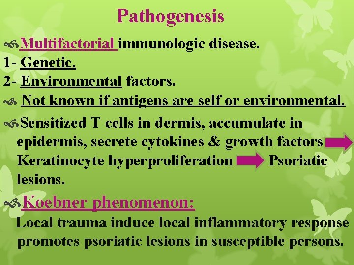 Pathogenesis Multifactorial immunologic disease. 1 - Genetic. 2 - Environmental factors. Not known if