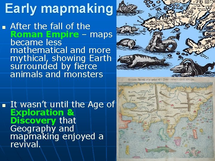Early mapmaking n n After the fall of the Roman Empire – maps became Early mapmaking n n After the fall of the Roman Empire – maps became