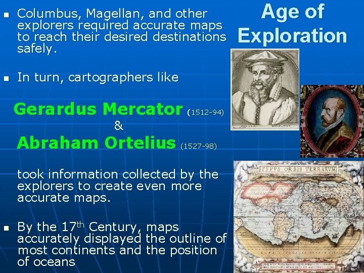 n n Columbus, Magellan, and other explorers required accurate maps to reach their desired n n Columbus, Magellan, and other explorers required accurate maps to reach their desired