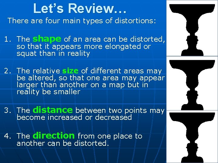 Let’s Review… There are four main types of distortions: 1. The shape of an Let’s Review… There are four main types of distortions: 1. The shape of an