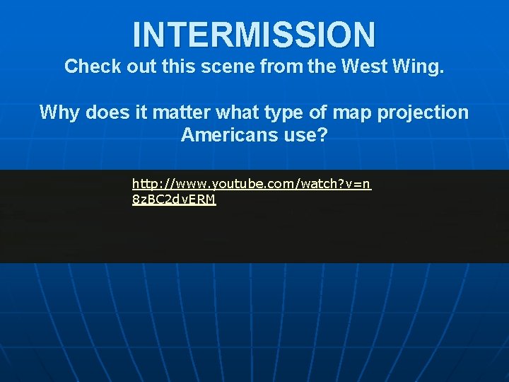 INTERMISSION Check out this scene from the West Wing. Why does it matter what INTERMISSION Check out this scene from the West Wing. Why does it matter what