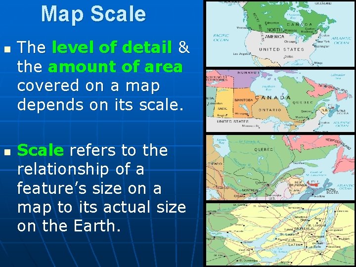 Map Scale n n The level of detail & the amount of area covered Map Scale n n The level of detail & the amount of area covered