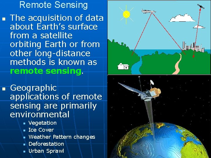 Remote Sensing n n The acquisition of data about Earth’s surface from a satellite Remote Sensing n n The acquisition of data about Earth’s surface from a satellite
