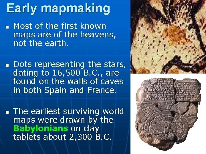 Early mapmaking n n n Most of the first known maps are of the Early mapmaking n n n Most of the first known maps are of the