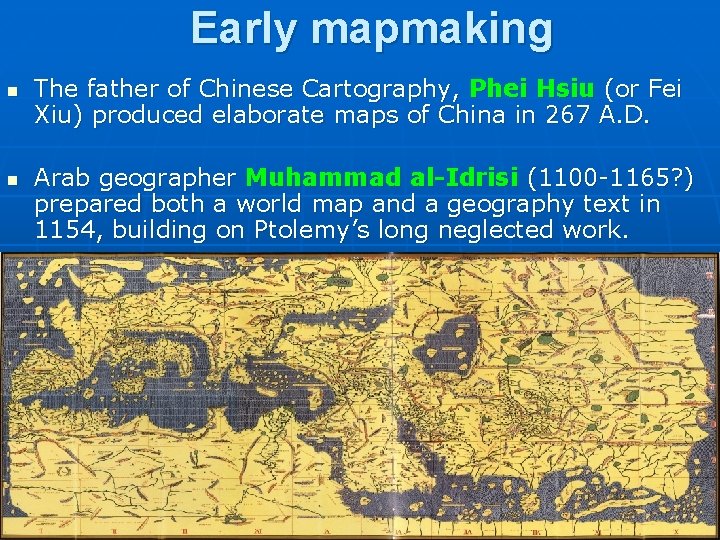 Early mapmaking n n The father of Chinese Cartography, Phei Hsiu (or Fei Xiu) Early mapmaking n n The father of Chinese Cartography, Phei Hsiu (or Fei Xiu)