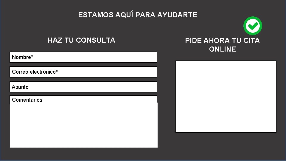 ESTAMOS AQUÍ PARA AYUDARTE HAZ TU CONSULTA Nombre* Correo electrónico* Asunto Comentarios PIDE AHORA ESTAMOS AQUÍ PARA AYUDARTE HAZ TU CONSULTA Nombre* Correo electrónico* Asunto Comentarios PIDE AHORA