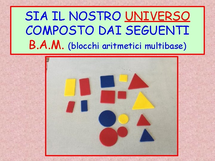 SIA IL NOSTRO UNIVERSO COMPOSTO DAI SEGUENTI B. A. M. (blocchi aritmetici multibase) 