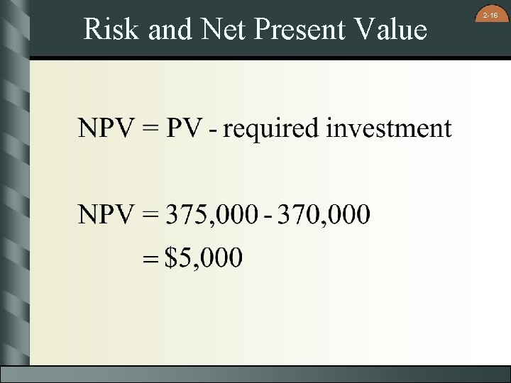 Risk and Net Present Value 2 -16 