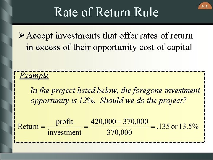Rate of Return Rule Ø Accept investments that offer rates of return in excess