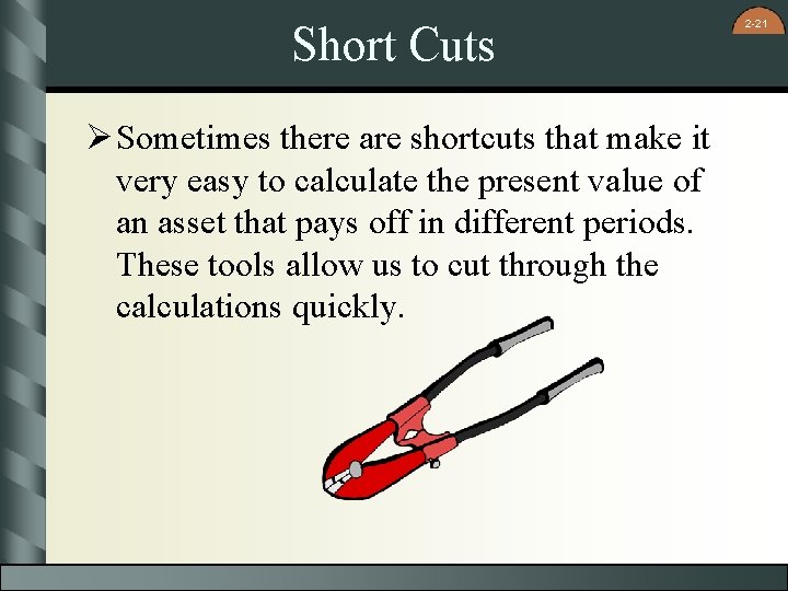 Short Cuts Ø Sometimes there are shortcuts that make it very easy to calculate
