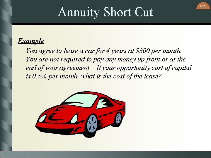 Annuity Short Cut Example You agree to lease a car for 4 years at