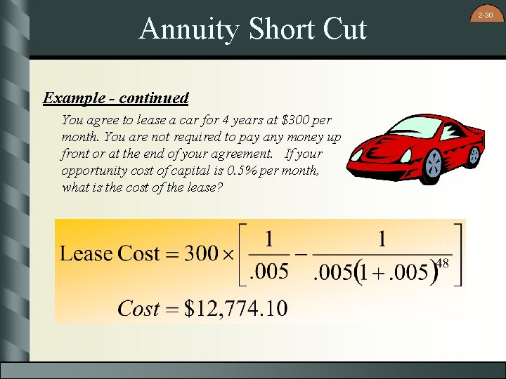 Annuity Short Cut Example - continued You agree to lease a car for 4