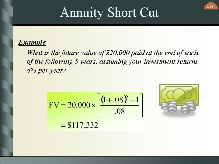 Annuity Short Cut Example What is the future value of $20, 000 paid at