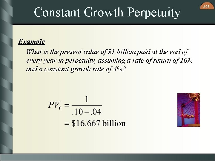 Constant Growth Perpetuity Example What is the present value of $1 billion paid at