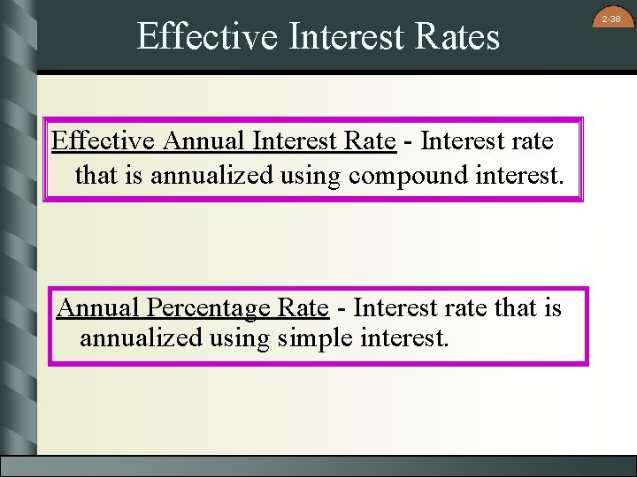 Effective Interest Rates Effective Annual Interest Rate - Interest rate that is annualized using
