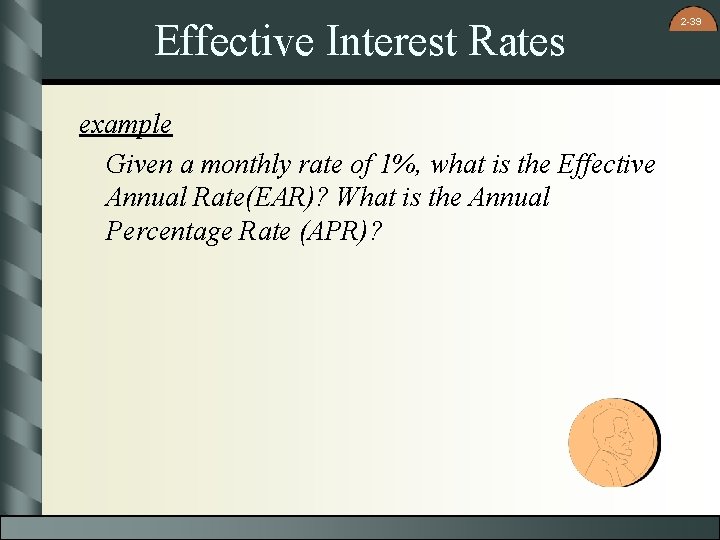 Effective Interest Rates example Given a monthly rate of 1%, what is the Effective