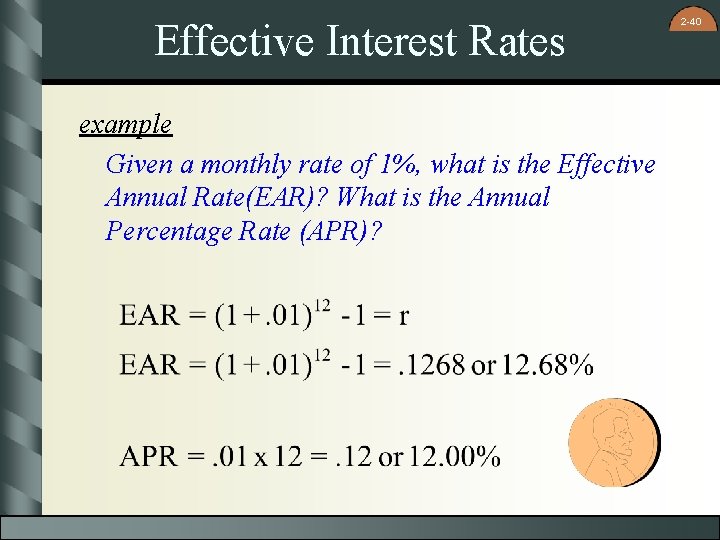 Effective Interest Rates example Given a monthly rate of 1%, what is the Effective