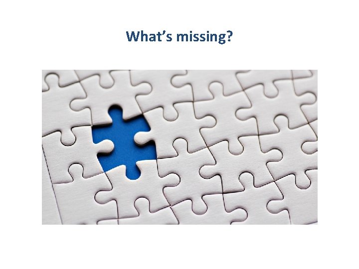 What’s missing? 