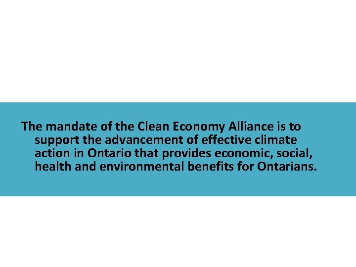 The mandate of the Clean Economy Alliance is to support the advancement of effective