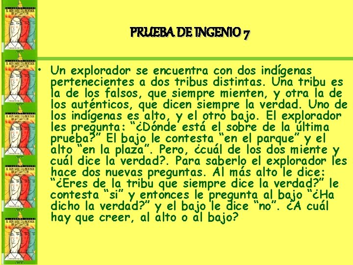 PRUEBA DE INGENIO 7 • Un explorador se encuentra con dos indígenas pertenecientes a