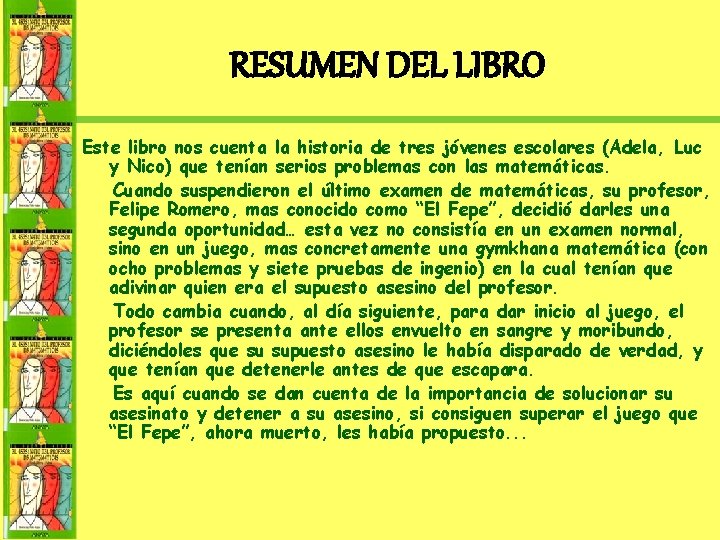 RESUMEN DEL LIBRO Este libro nos cuenta la historia de tres jóvenes escolares (Adela,