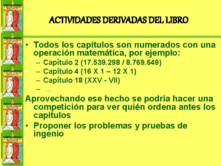 ACTIVIDADES DERIVADAS DEL LIBRO • Todos los capítulos son numerados con una operación matemática,