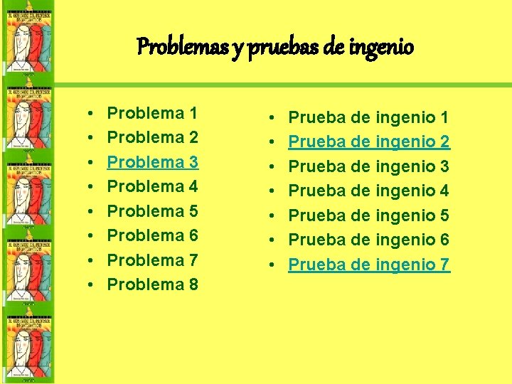 Problemas y pruebas de ingenio • • Problema 1 Problema 2 Problema 3 Problema