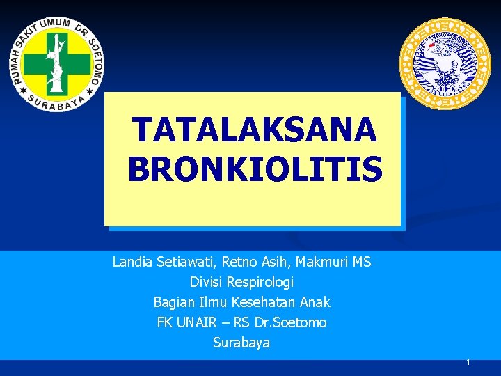 TATALAKSANA BRONKIOLITIS Landia Setiawati, Retno Asih, Makmuri MS Divisi Respirologi Bagian Ilmu Kesehatan Anak