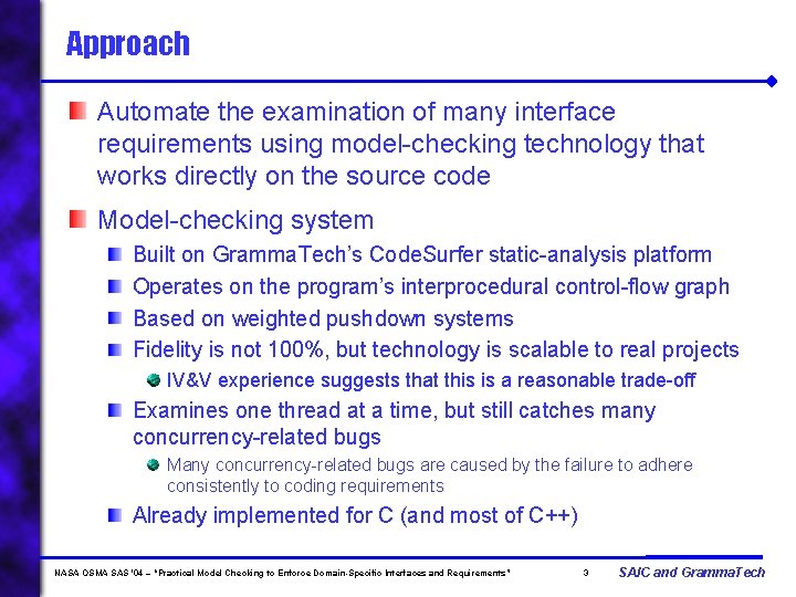 Approach Automate the examination of many interface requirements using model-checking technology that works directly