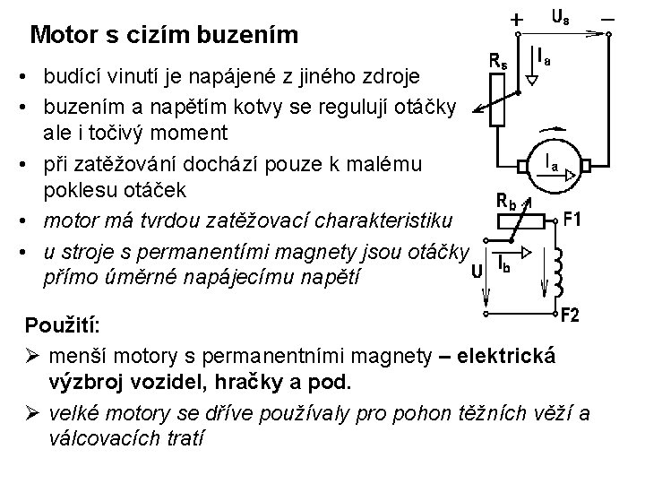 Motor s cizím buzením • budící vinutí je napájené z jiného zdroje • buzením