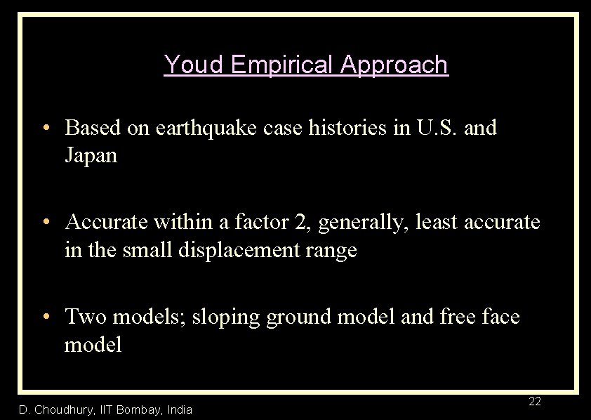 Youd Empirical Approach • Based on earthquake case histories in U. S. and Japan