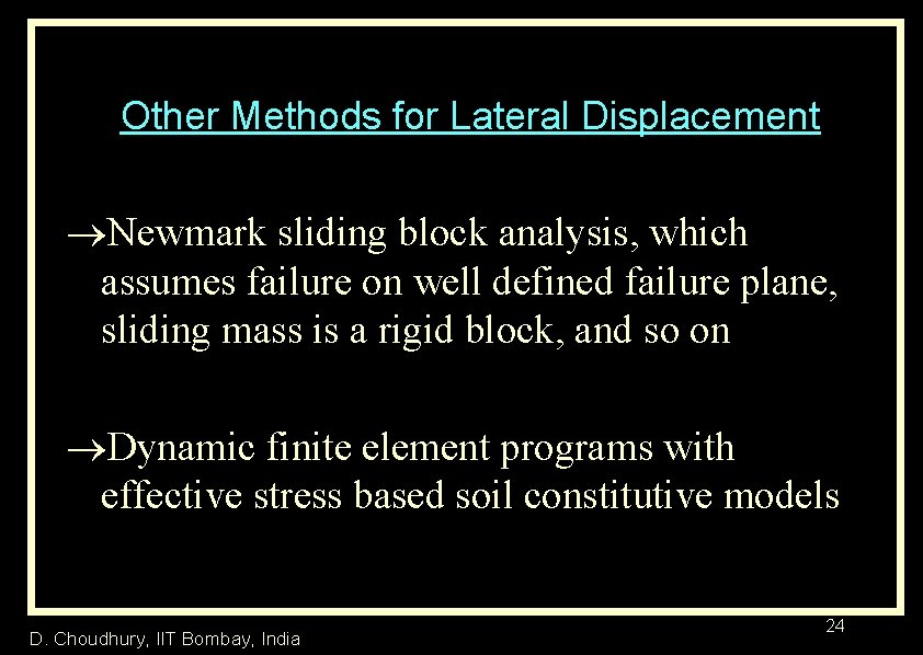 Other Methods for Lateral Displacement ®Newmark sliding block analysis, which assumes failure on well