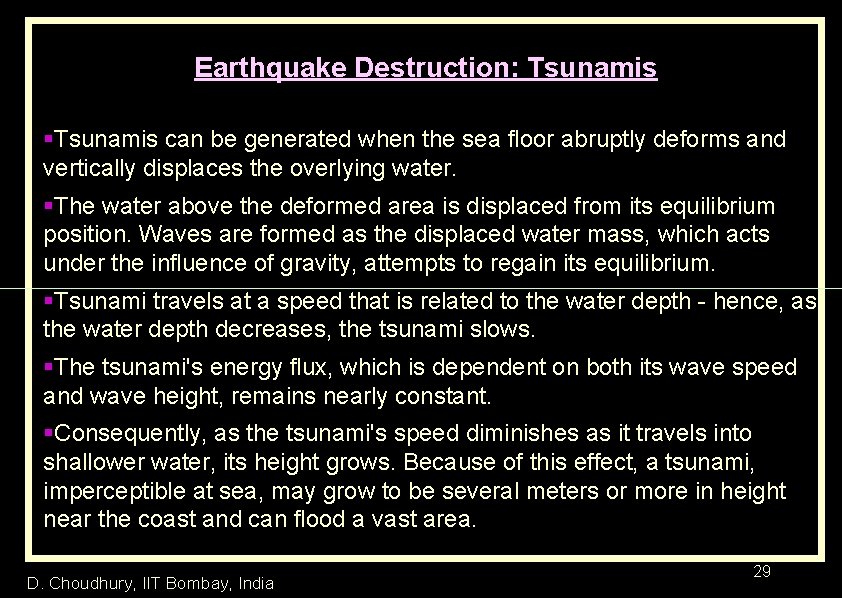 Earthquake Destruction: Tsunamis §Tsunamis can be generated when the sea floor abruptly deforms and