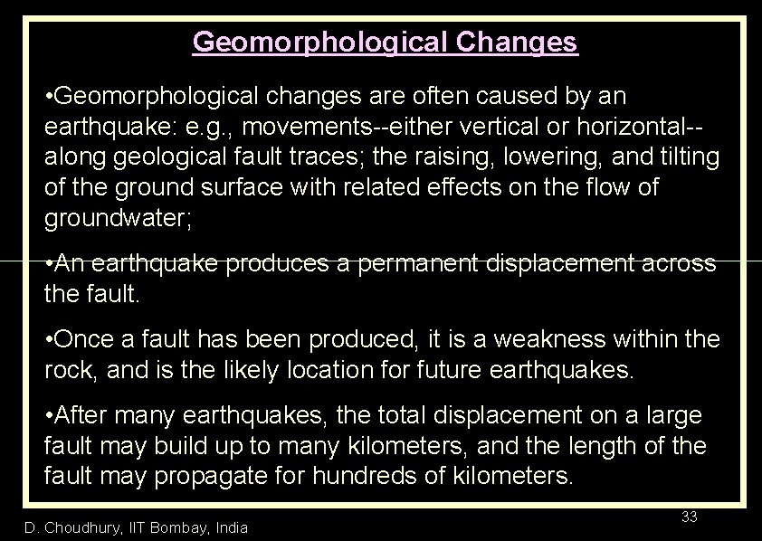 Geomorphological Changes • Geomorphological changes are often caused by an earthquake: e. g. ,